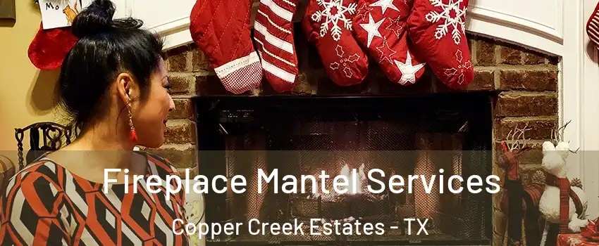 Fireplace Mantel Services Copper Creek Estates - TX