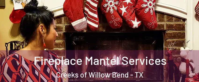 Fireplace Mantel Services Creeks of Willow Bend - TX