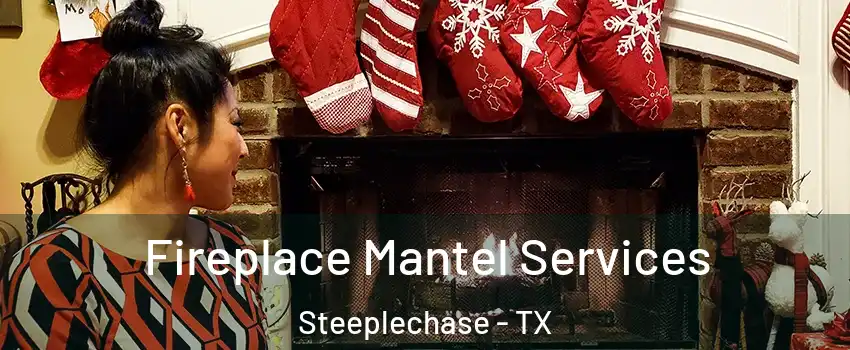 Fireplace Mantel Services Steeplechase - TX