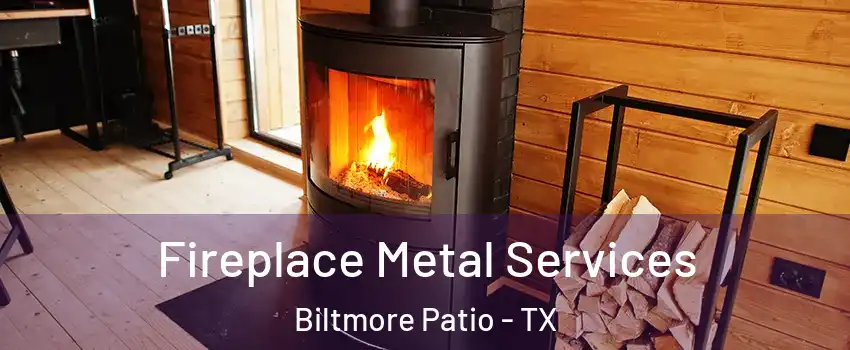 Fireplace Metal Services Biltmore Patio - TX