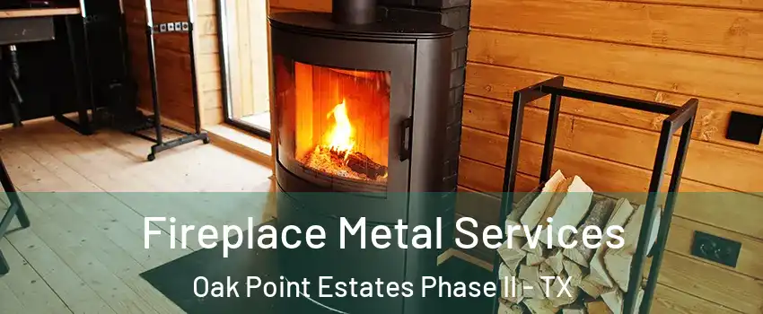 Fireplace Metal Services Oak Point Estates Phase II - TX