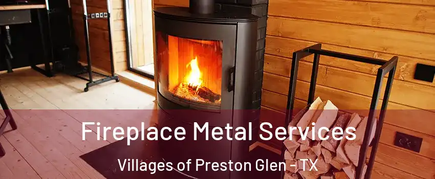 Fireplace Metal Services Villages of Preston Glen - TX