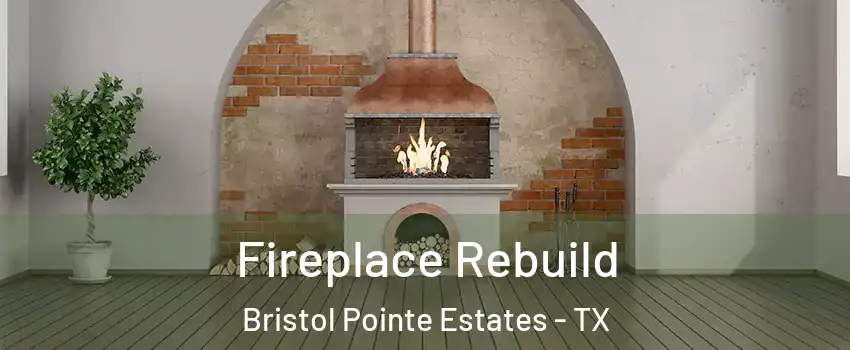 Fireplace Rebuild Bristol Pointe Estates - TX