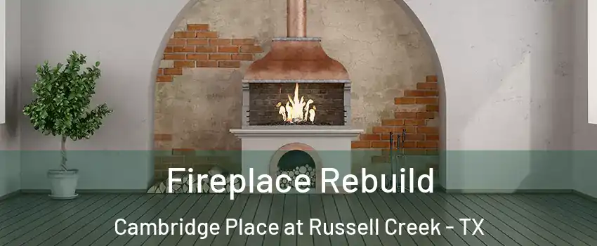 Fireplace Rebuild Cambridge Place at Russell Creek - TX