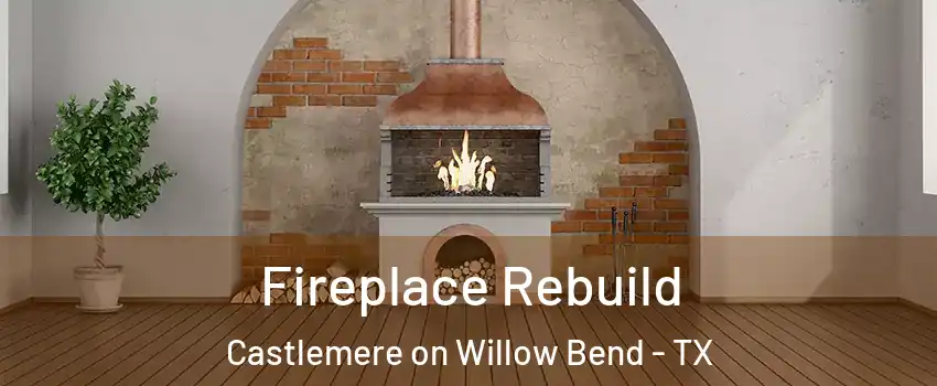 Fireplace Rebuild Castlemere on Willow Bend - TX