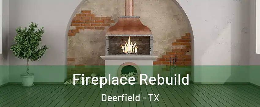 Fireplace Rebuild Deerfield - TX
