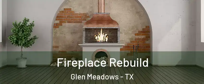 Fireplace Rebuild Glen Meadows - TX