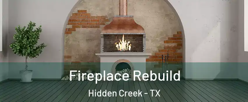 Fireplace Rebuild Hidden Creek - TX