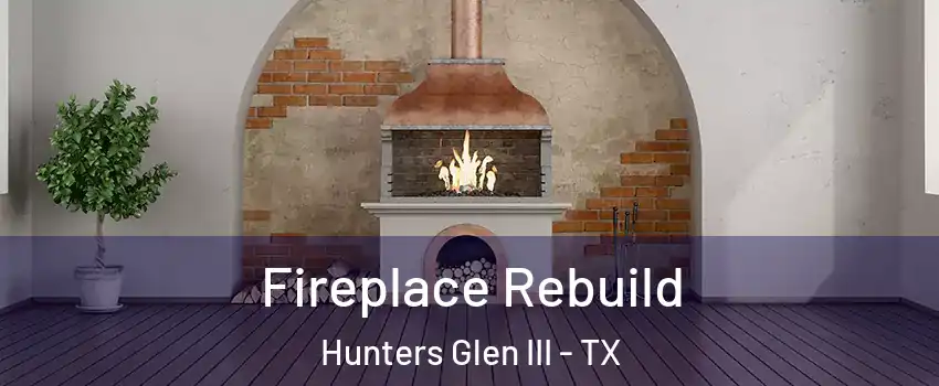 Fireplace Rebuild Hunters Glen III - TX