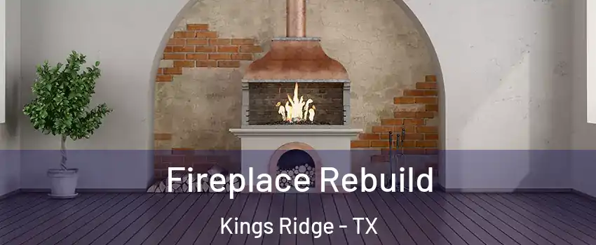 Fireplace Rebuild Kings Ridge - TX