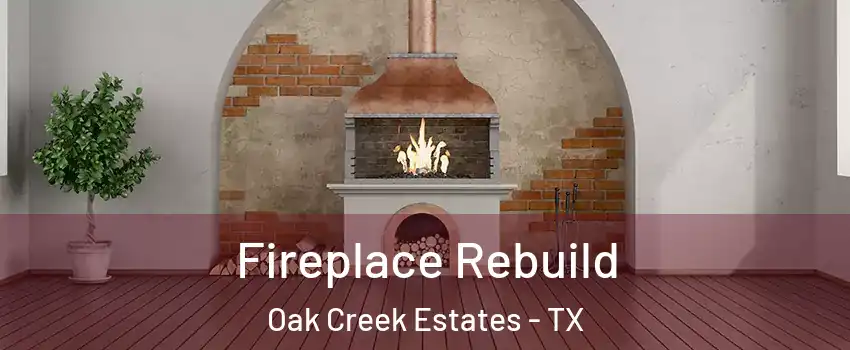 Fireplace Rebuild Oak Creek Estates - TX