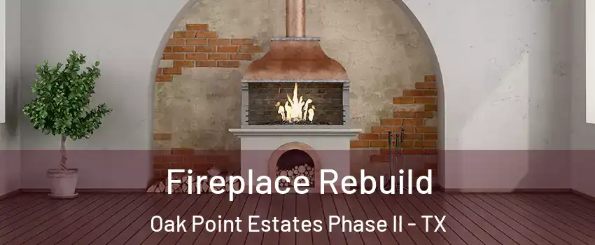 Fireplace Rebuild Oak Point Estates Phase II - TX