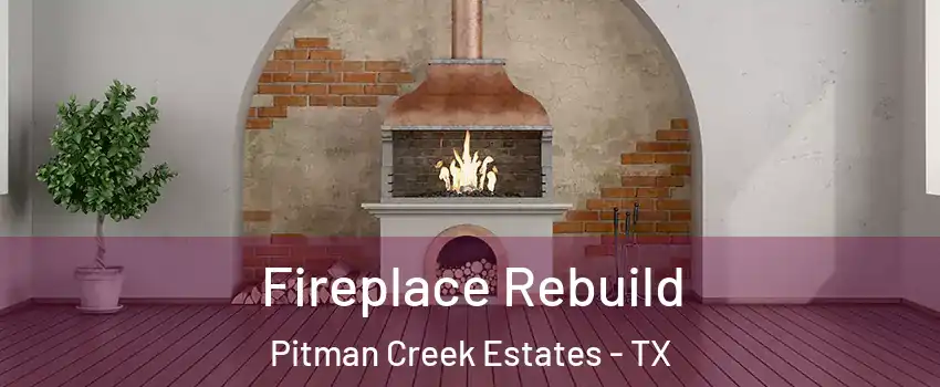Fireplace Rebuild Pitman Creek Estates - TX