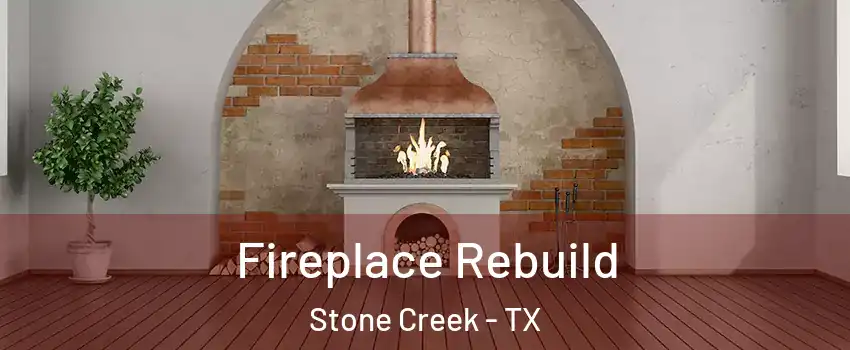 Fireplace Rebuild Stone Creek - TX