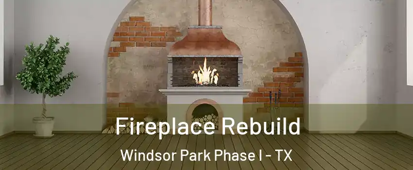 Fireplace Rebuild Windsor Park Phase I - TX