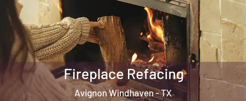 Fireplace Refacing Avignon Windhaven - TX