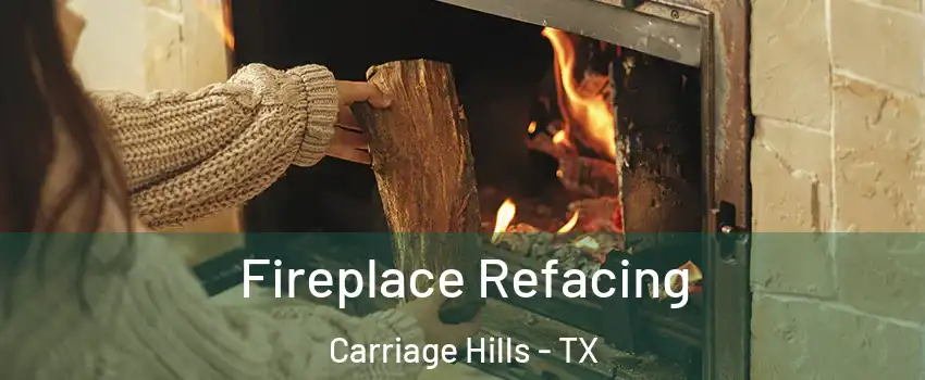 Fireplace Refacing Carriage Hills - TX
