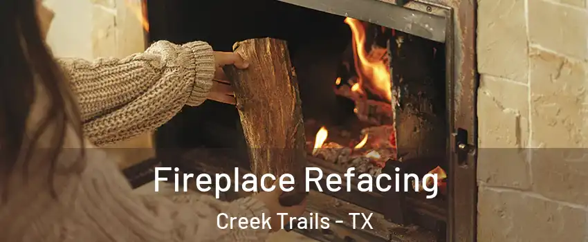 Fireplace Refacing Creek Trails - TX