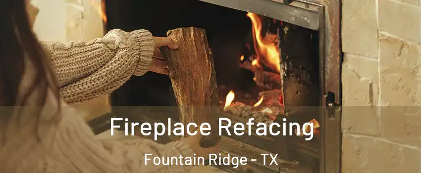 Fireplace Refacing Fountain Ridge - TX