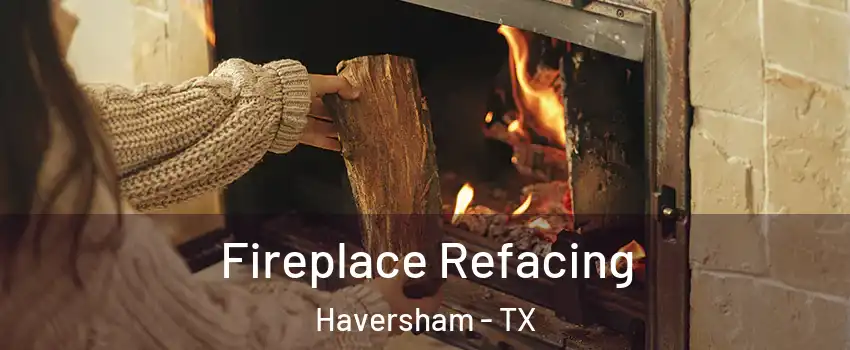 Fireplace Refacing Haversham - TX