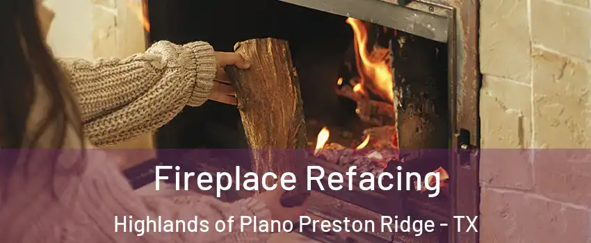 Fireplace Refacing Highlands of Plano Preston Ridge - TX