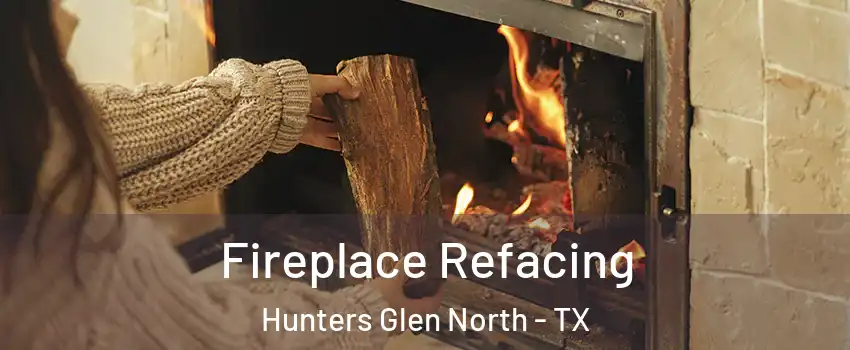 Fireplace Refacing Hunters Glen North - TX