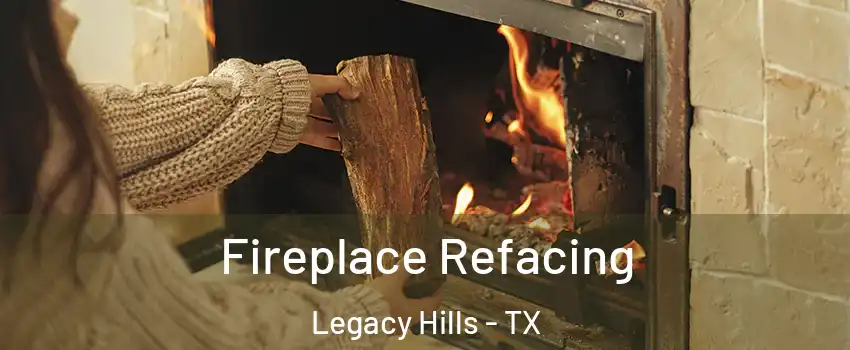 Fireplace Refacing Legacy Hills - TX