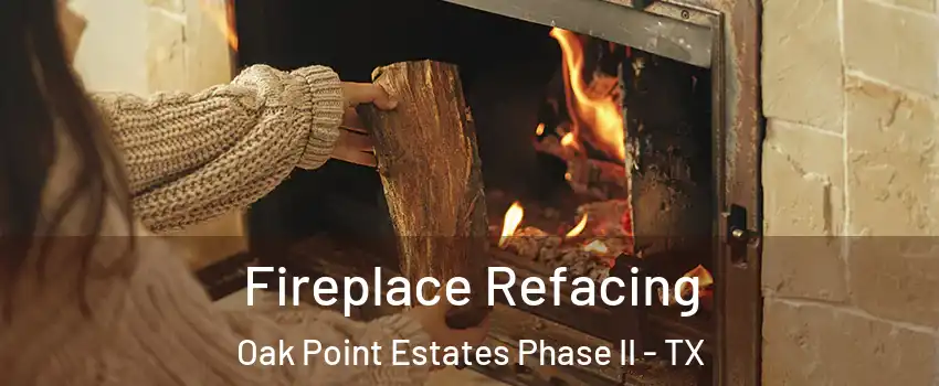 Fireplace Refacing Oak Point Estates Phase II - TX