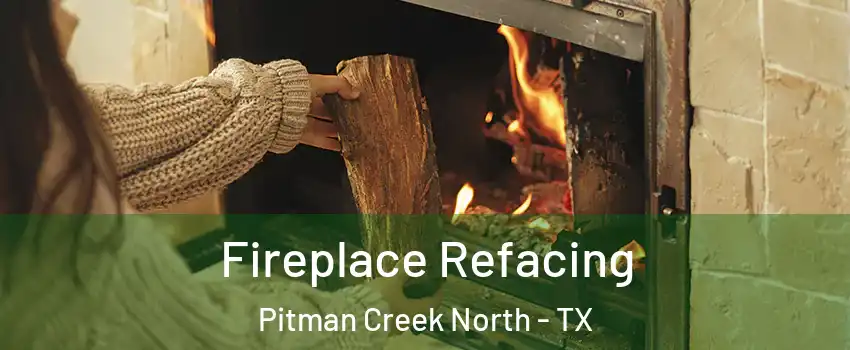 Fireplace Refacing Pitman Creek North - TX