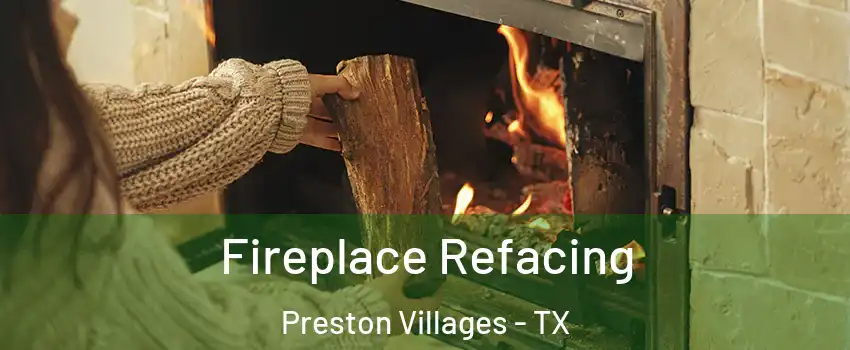 Fireplace Refacing Preston Villages - TX