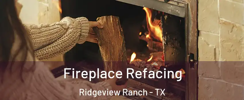 Fireplace Refacing Ridgeview Ranch - TX