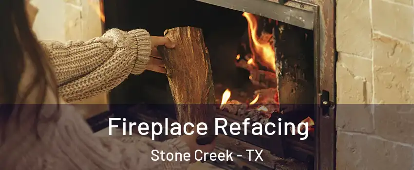 Fireplace Refacing Stone Creek - TX