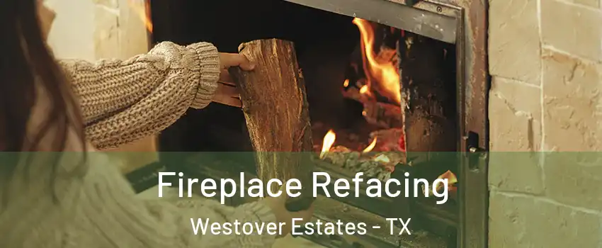 Fireplace Refacing Westover Estates - TX
