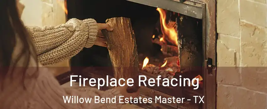 Fireplace Refacing Willow Bend Estates Master - TX
