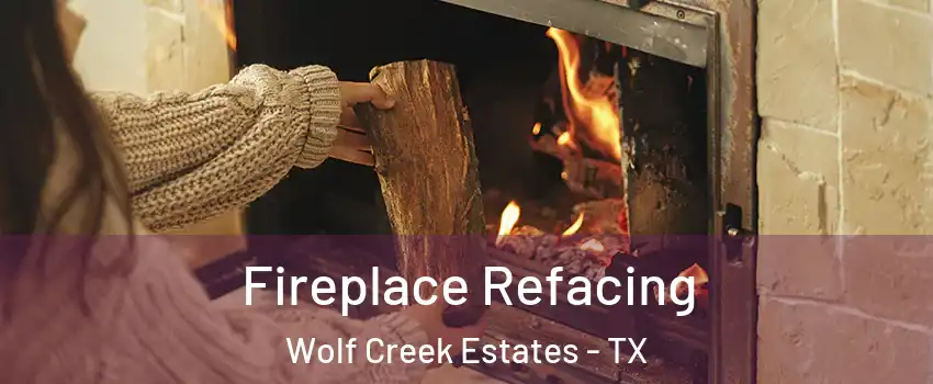 Fireplace Refacing Wolf Creek Estates - TX