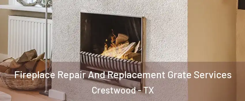 Fireplace Repair And Replacement Grate Services Crestwood - TX