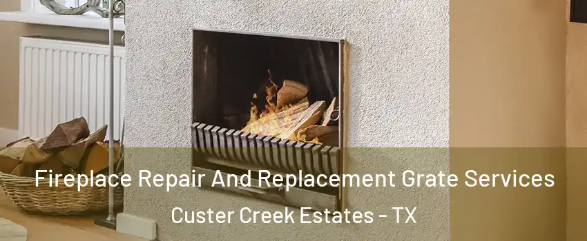 Fireplace Repair And Replacement Grate Services Custer Creek Estates - TX