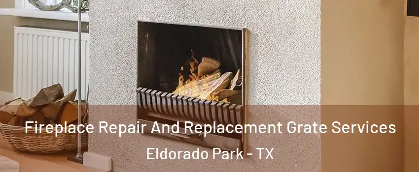 Fireplace Repair And Replacement Grate Services Eldorado Park - TX