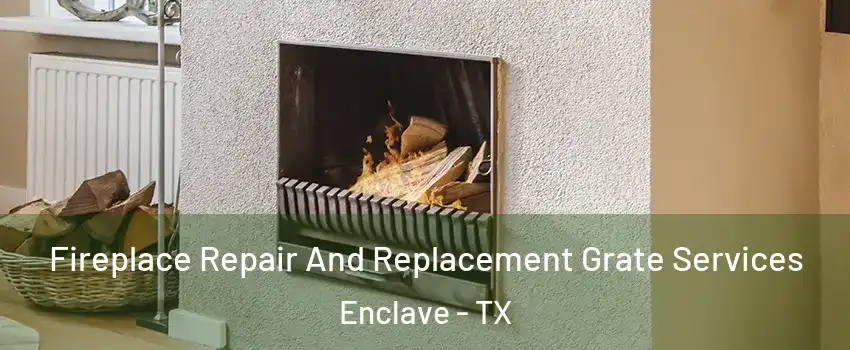 Fireplace Repair And Replacement Grate Services Enclave - TX