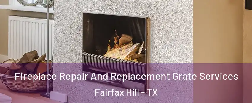 Fireplace Repair And Replacement Grate Services Fairfax Hill - TX