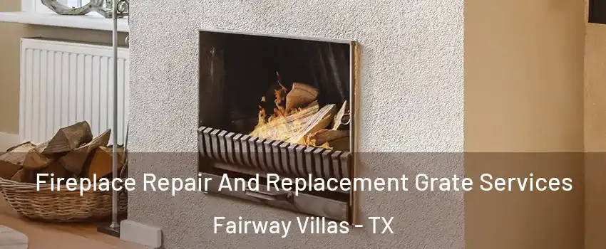 Fireplace Repair And Replacement Grate Services Fairway Villas - TX