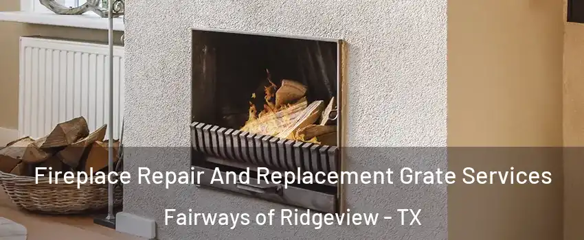 Fireplace Repair And Replacement Grate Services Fairways of Ridgeview - TX