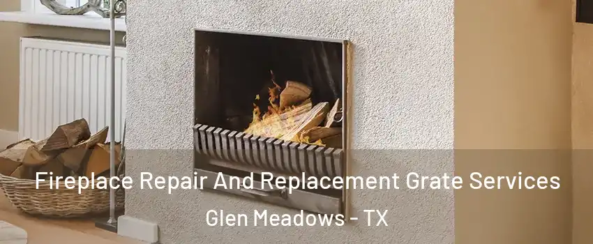 Fireplace Repair And Replacement Grate Services Glen Meadows - TX
