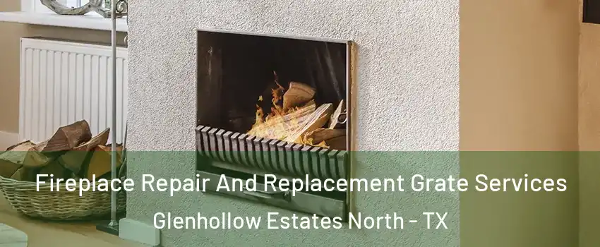 Fireplace Repair And Replacement Grate Services Glenhollow Estates North - TX