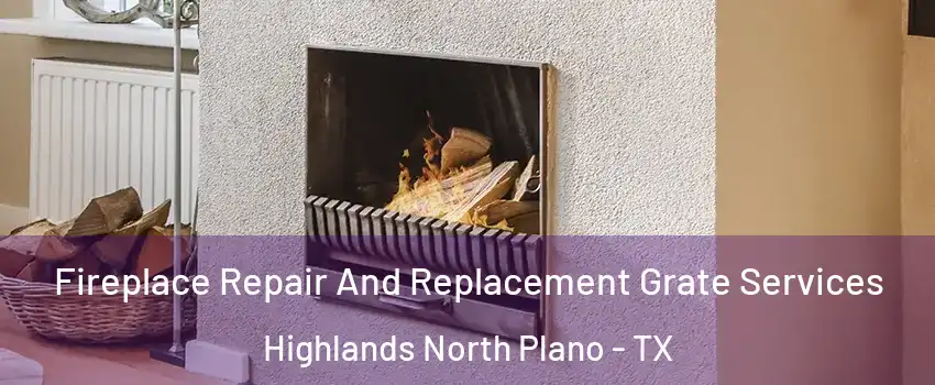 Fireplace Repair And Replacement Grate Services Highlands North Plano - TX