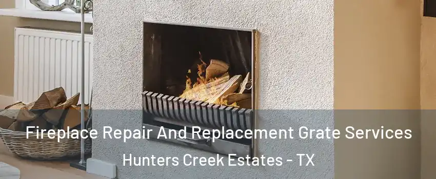 Fireplace Repair And Replacement Grate Services Hunters Creek Estates - TX