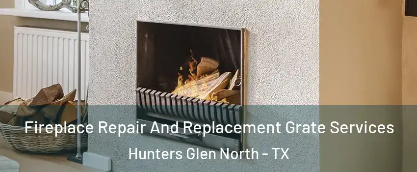 Fireplace Repair And Replacement Grate Services Hunters Glen North - TX
