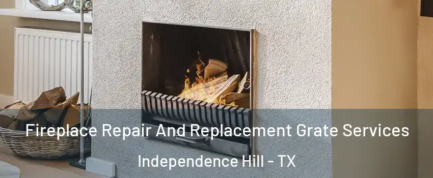 Fireplace Repair And Replacement Grate Services Independence Hill - TX