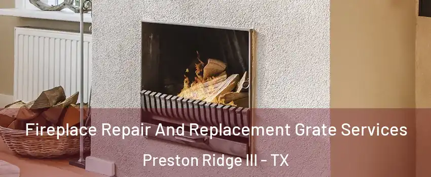 Fireplace Repair And Replacement Grate Services Preston Ridge III - TX