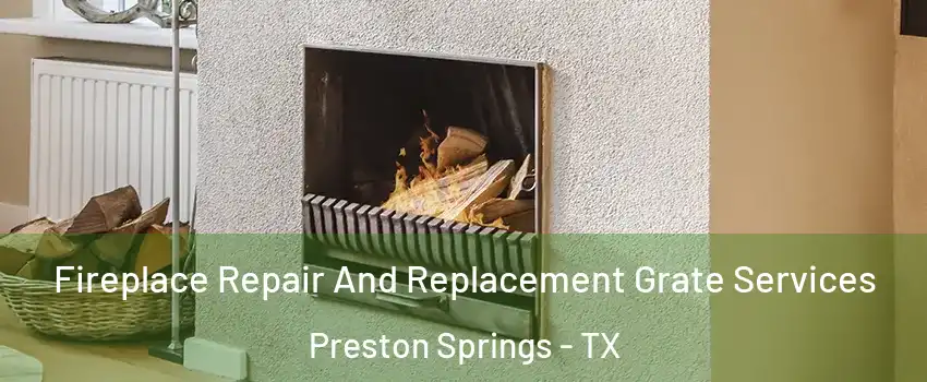 Fireplace Repair And Replacement Grate Services Preston Springs - TX